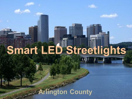 Smart LED Streetlights Arlington County 1. Inventory Overview 2.