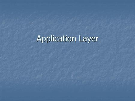 Application Layer. This graphic is taken from The Abdus Salam International Centre for Theoretical Physics.