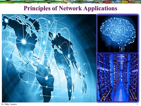 Dr. Philip Cannata 1 Principles of Network Applications.