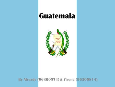 Guatemala By Already (96300574) & Yirone (96300814)