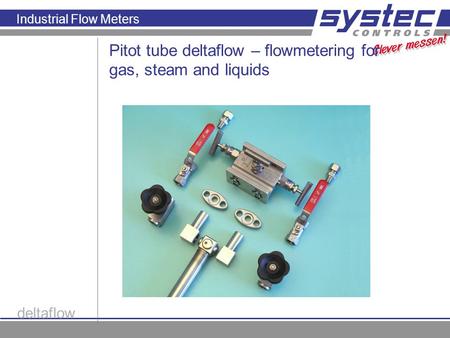 Industrial Flow Meters deltaflow Pitot tube deltaflow – flowmetering for gas, steam and liquids.