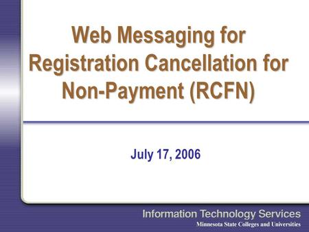 Web Messaging for Registration Cancellation for Non-Payment (RCFN) July 17, 2006.