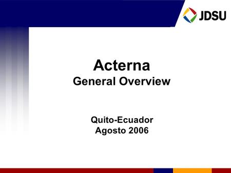 Acterna General Overview Quito-Ecuador Agosto 2006.