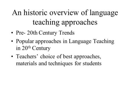 An historic overview of language teaching approaches