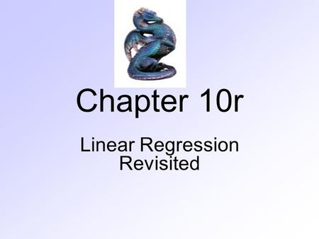 Chapter 10r Linear Regression Revisited. Correlation A numerical measure of the direction and strength of a linear association. –Like standard deviation.