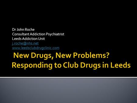 New Drugs, New Problems? Responding to Club Drugs in Leeds