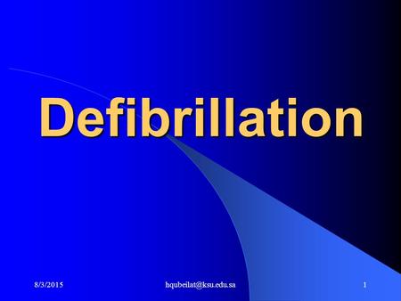 Defibrillation 4/19/2017 hqubeilat@ksu.edu.sa.