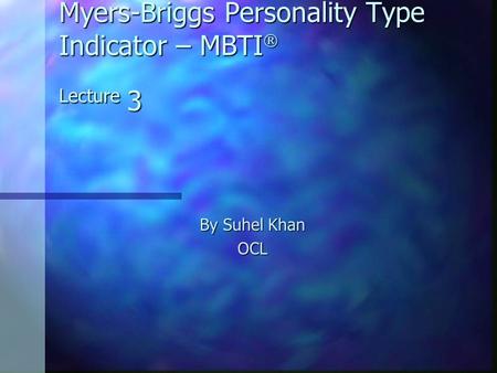 Myers-Briggs Personality Type Indicator – MBTI Lecture 3