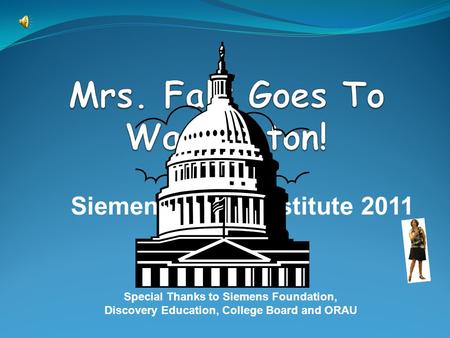 Special Thanks to Siemens Foundation, Discovery Education, College Board and ORAU Siemens STEM Institute 2011.