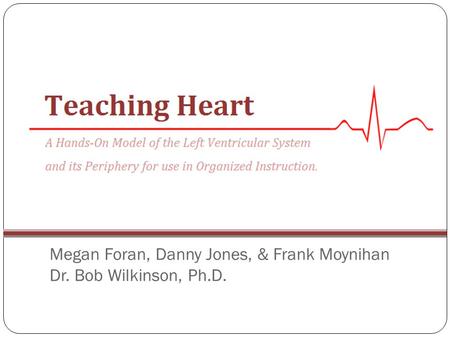 Megan Foran, Danny Jones, & Frank Moynihan Dr. Bob Wilkinson, Ph.D.