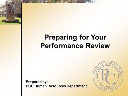 Preparing for Your Performance Review Prepared by: PUC Human Resources Department.