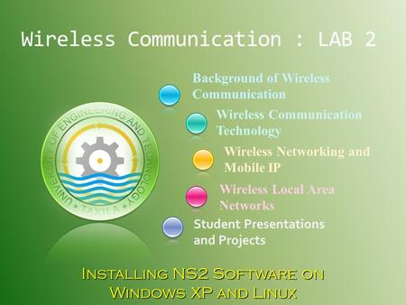 Background of Wireless Communication Student Presentations and Projects Wireless Communication Technology Wireless Networking and Mobile IP Wireless Local.