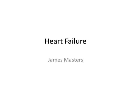 Heart Failure James Masters. Rough outline Introduction overview Allocation of teams 5 minutes for signs and symptoms 5 minutes for investigations and.