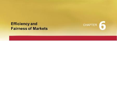 6 Efficiency and Fairness of Markets CHAPTER.