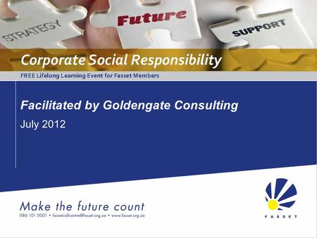 Facilitated by Goldengate Consulting July 2012. Introduction Corporate Social Responsibility.