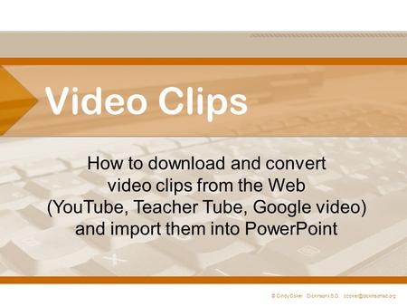 Video Clips How to download and convert video clips from the Web