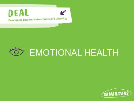 EMOTIONAL HEALTH. Emotional health UPS AND DOWNS OF THE DAY Video – Sam’s morning.