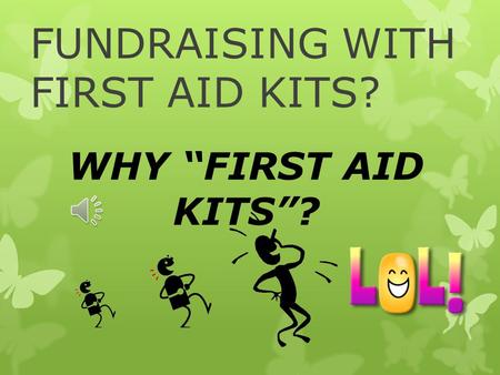 FUNDRAISING WITH FIRST AID KITS? WHY “FIRST AID KITS”?