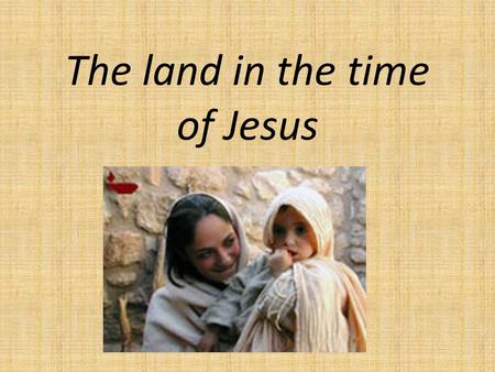 The land in the time of Jesus. Click on the picture below to have a look at Bible Maps online.
