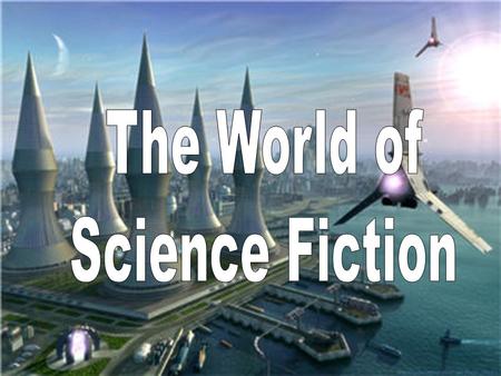 A story of real or imagined science and technology.