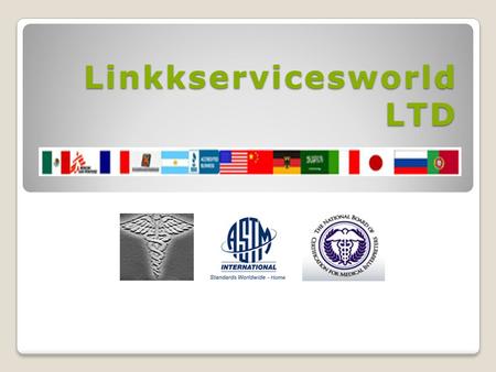 Linkkservicesworld LTD. SERVICES Translation English / Spanish / English Interpretation/ Full Professional Medical Support / Editing / Proofreading.