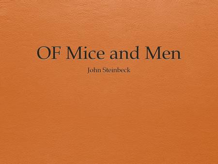 OF Mice and Men John Steinbeck.