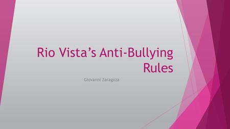Rio Vista’s Anti-Bullying Rules Giovanni Zaragoza.