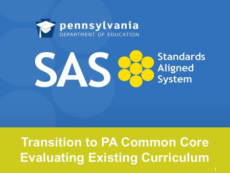 Transition to PA Common Core Evaluating Existing Curriculum 1.