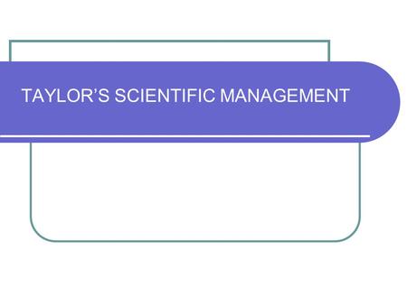 TAYLOR’S SCIENTIFIC MANAGEMENT