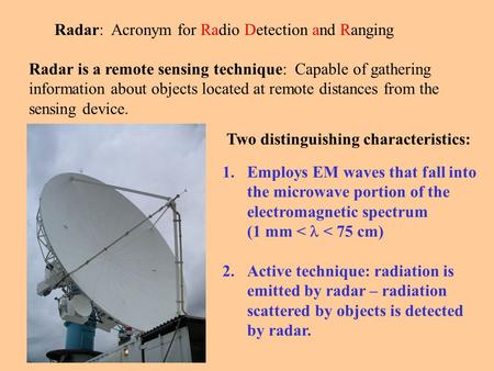 Radar:  Acronym for Radio Detection and Ranging
