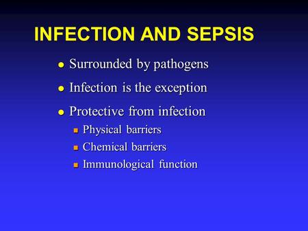 INFECTION AND SEPSIS Surrounded by pathogens