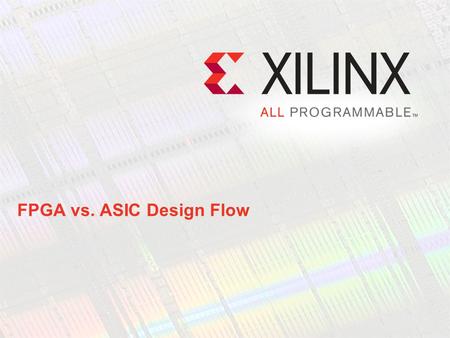 FPGA vs. ASIC Design Flow