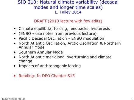 SIO 210: Natural climate variability (decadal modes and longer time scales) L. Talley 2014 DRAFT (2010 lecture with few edits) Climate equilibria, forcing,