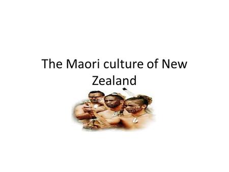 The Maori culture of New Zealand. Maori Location.
