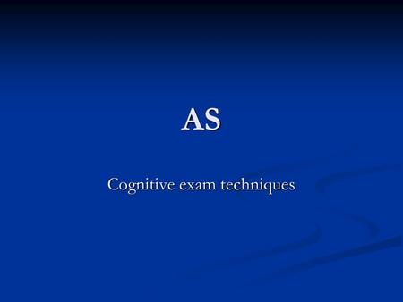 AS Cognitive exam techniques. Outline one assumption of the cognitive approach in psychology (2) Group 1 work in threes Group 1 work in threes Group 2.