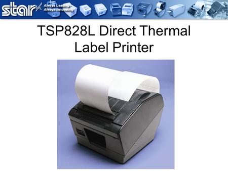 TSP828L Direct Thermal Label Printer. Unpacking Features Black Mark Sensing (Reflective Sensor) Gap Sensing (Transmissive Sensor) Peeler or Non-Peeler.