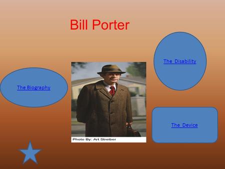 The Disability The Biography The Device Bill Porter.