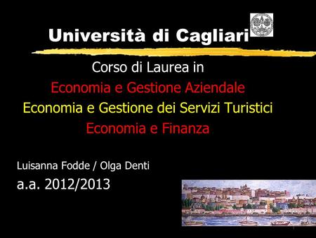 1 Università di Cagliari Corso di Laurea in Economia e Gestione Aziendale Economia e Gestione dei Servizi Turistici Economia e Finanza Luisanna Fodde.
