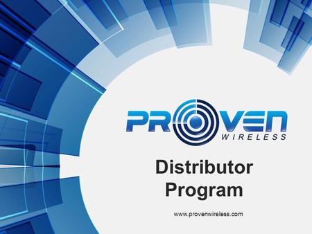 Distributor Program www.provenwireless.com. Proven Wireless Communications sells communications services including cellular service and focuses on providing.