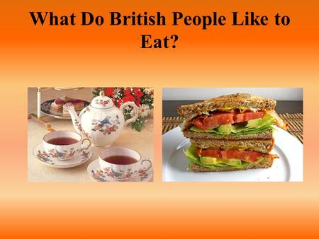 What Do British People Like to Eat?
