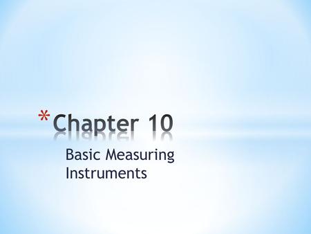 Basic Measuring Instruments. * There are 3 types of instruments we use in 50A: * Ammeter * Voltmeter * Ohmmeter.