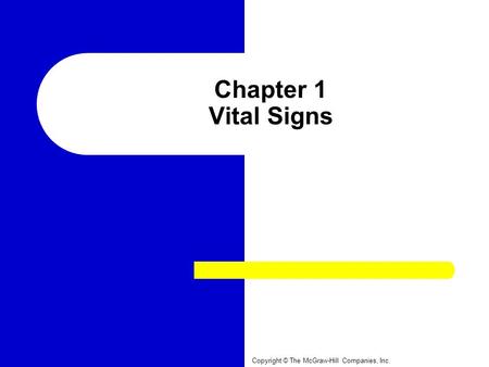 Chapter 1 Vital Signs Copyright © The McGraw-Hill Companies, Inc.