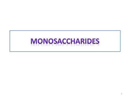 1. Cyclic Form of Monosaccharides 1. Glucose 2 3.