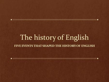 Five Events that Shaped the History of English