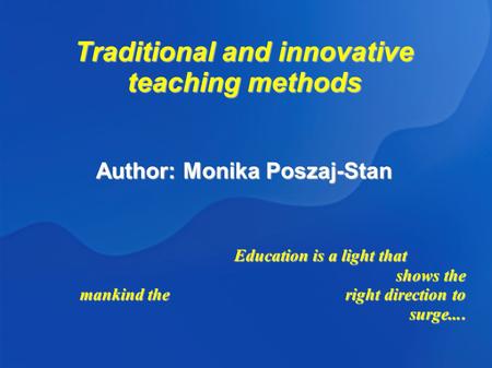 Traditional and innovative teaching methods Author: Monika Poszaj-Stan