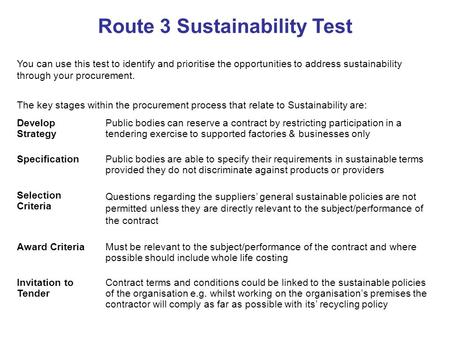 Route 3 Sustainability Test You can use this test to identify and prioritise the opportunities to address sustainability through your procurement. The.