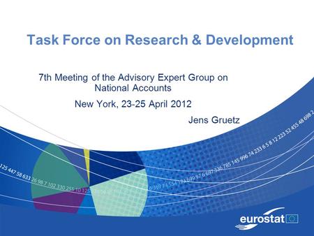 Task Force on Research & Development 7th Meeting of the Advisory Expert Group on National Accounts New York, 23-25 April 2012 Jens Gruetz.