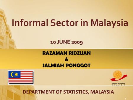 RAZAMAN RIDZUAN & SALMIAH PONGGOT 1 10 JUNE 2009 DEPARTMENT OF STATISTICS, MALAYSIA.