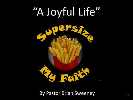 1 “A Joyful Life” By Pastor Brian Sweeney. 2 Matthew 6:1-18 “Be careful not to practice your righteousness in front of others to be seen by them. If you.