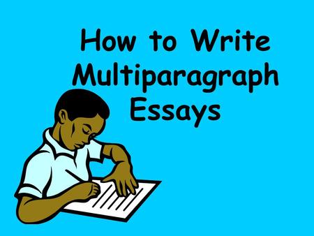 How to Write Multiparagraph Essays. 4 Modes of Writing: Expository (Explains, Informs) (The expository mode is especially effective with social studies.